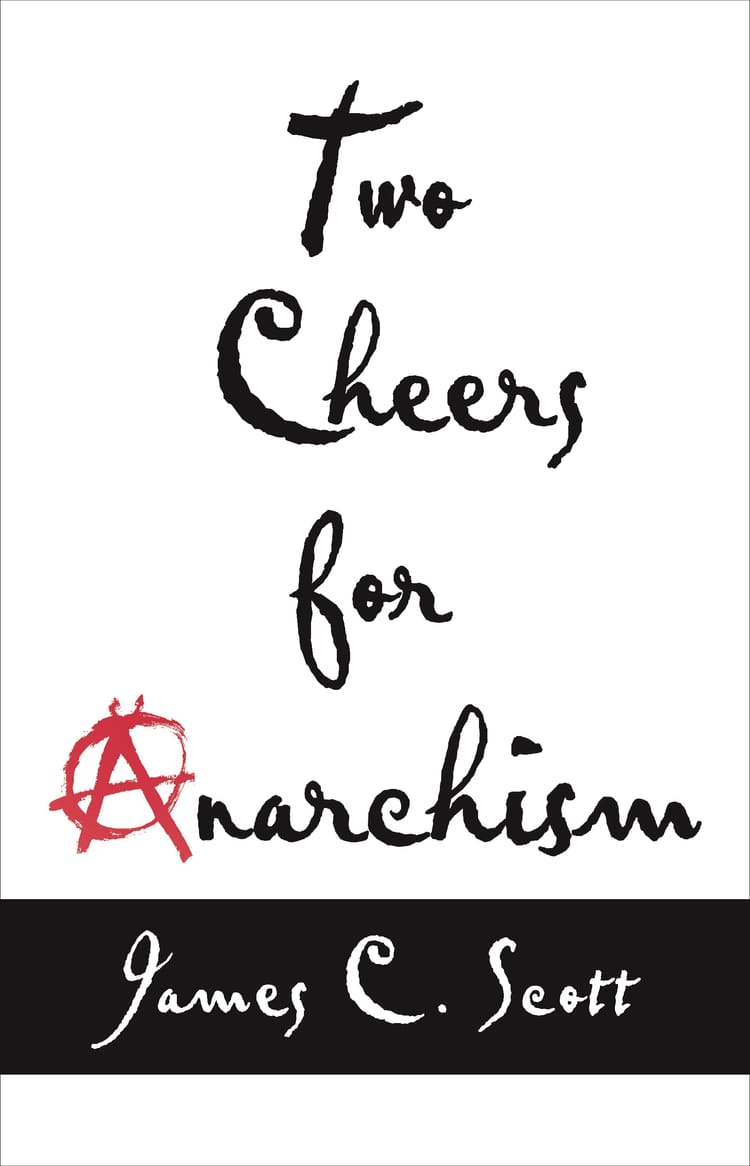 146. James C. Scott's Two Cheers for Anarchism -- Luke Kemp